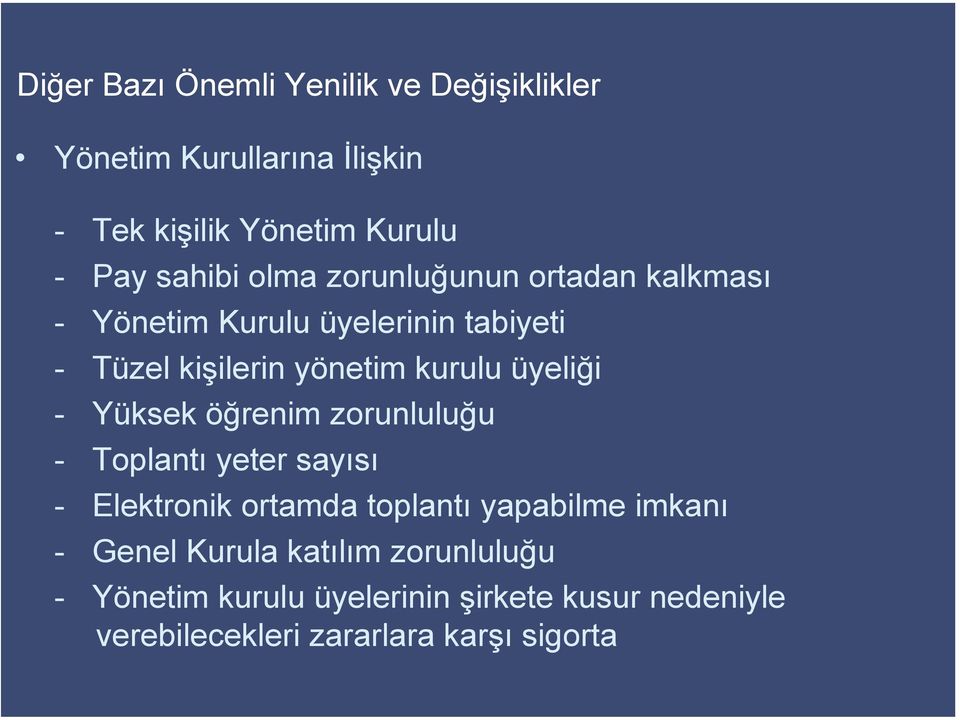 - Yüksek öğrenim zorunluluğu - Toplantı yeter sayısı - Elektronik ortamda toplantı yapabilme imkanı - Genel