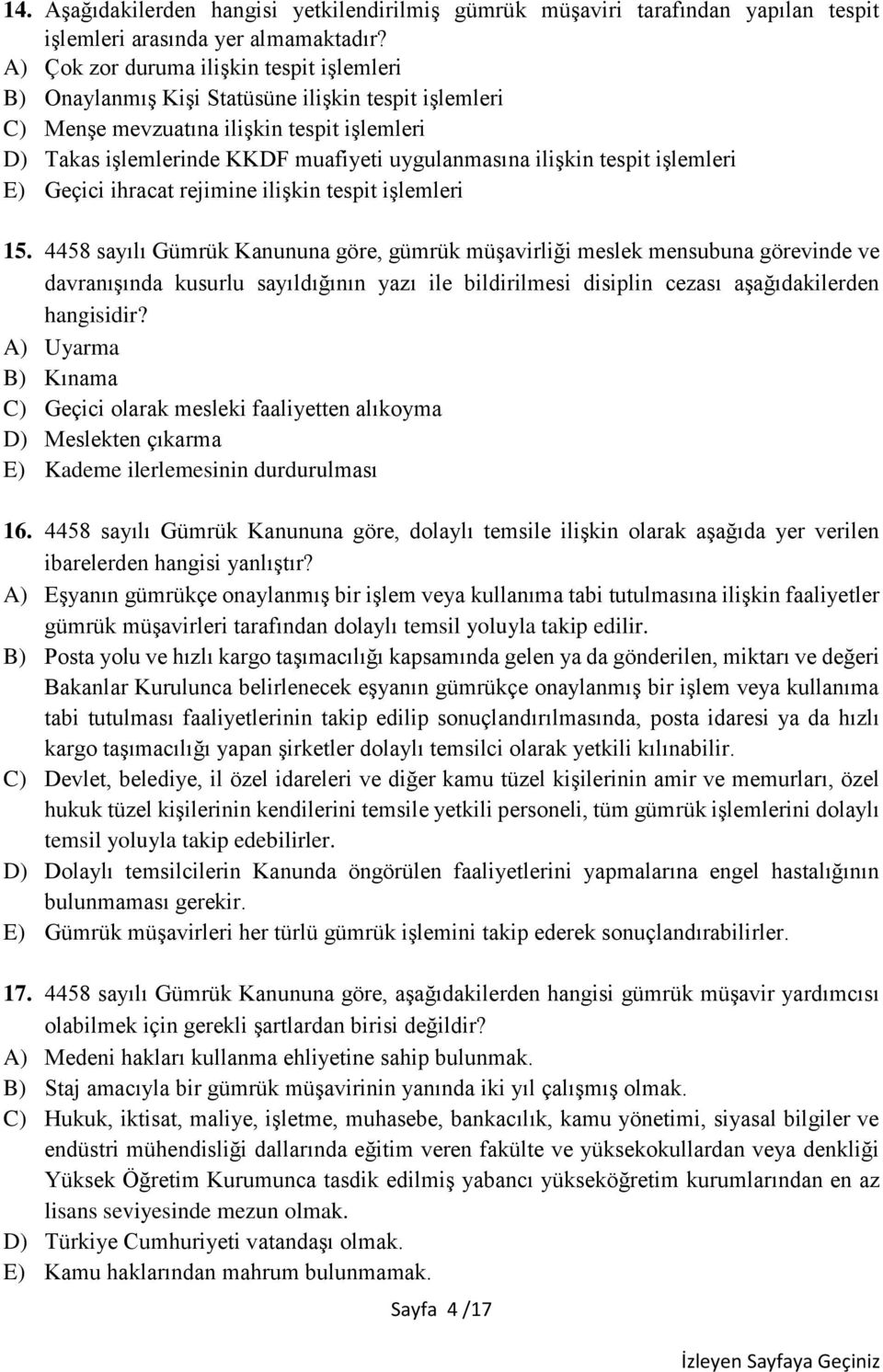 ilişkin tespit işlemleri E) Geçici ihracat rejimine ilişkin tespit işlemleri 15.