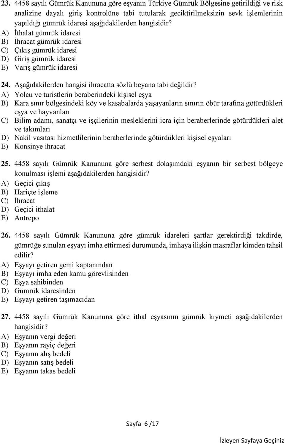 Aşağıdakilerden hangisi ihracatta sözlü beyana tabi değildir?