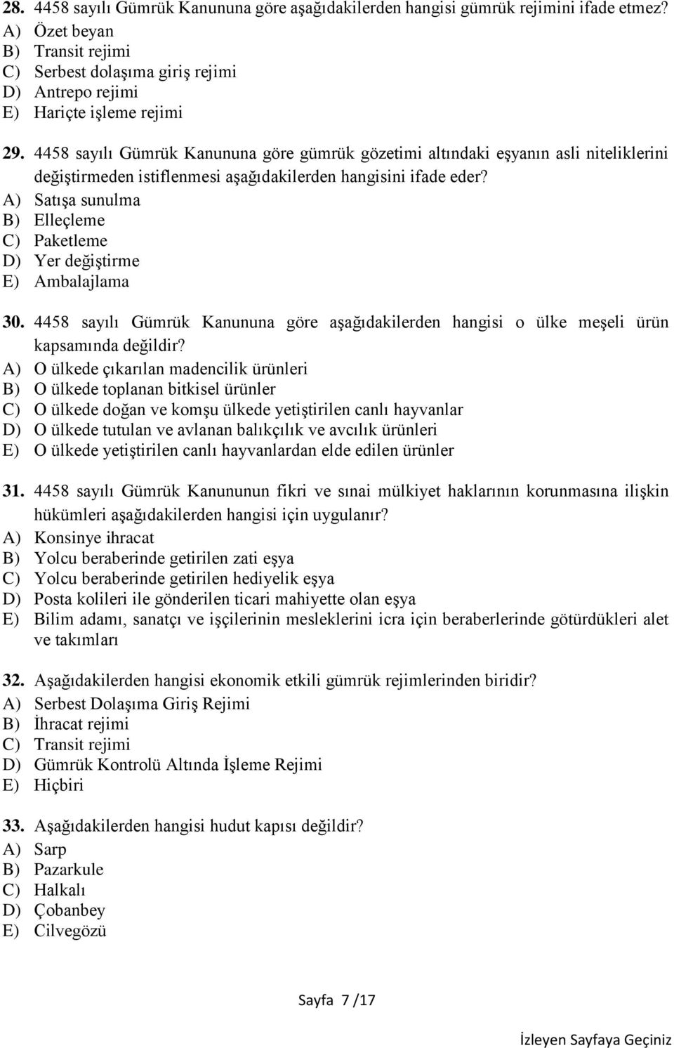 4458 sayılı Gümrük Kanununa göre gümrük gözetimi altındaki eşyanın asli niteliklerini değiştirmeden istiflenmesi aşağıdakilerden hangisini ifade eder?