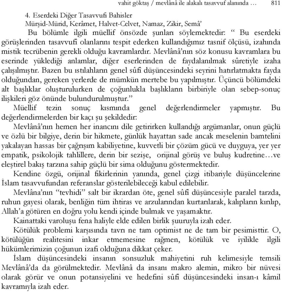 tespit ederken kullandığımız tasnif ölçüsü, izahında mistik tecrübenin gerekli olduğu kavramlardır.