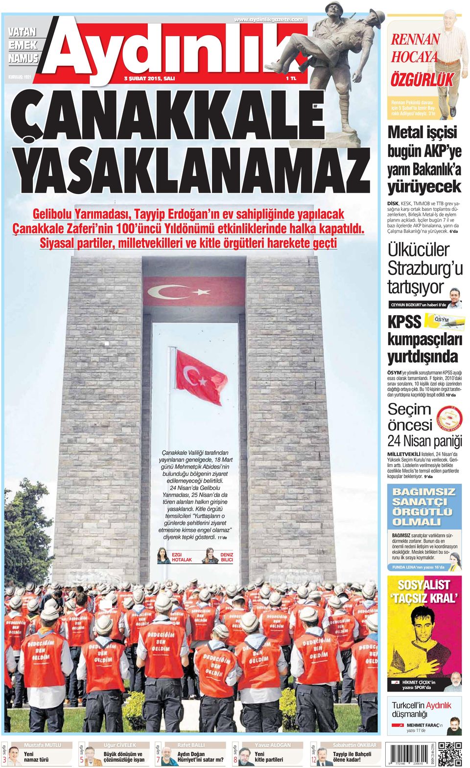 Siyaal partiler, milletvekilleri ve kitle örgütleri harekete geçti Çanakkale Valilii tarafndan yaynlanan genelgede, 18 Mart günü Mehmetçik Abidei nin bulunduu bölgenin ziyaret edilemeyecei belirtildi.