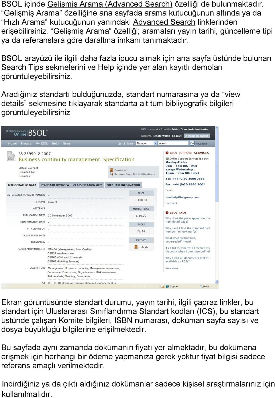 Gelişmiş Arama özelliği; aramaları yayın tarihi, güncelleme tipi ya da referanslara göre daraltma imkanı tanımaktadır.