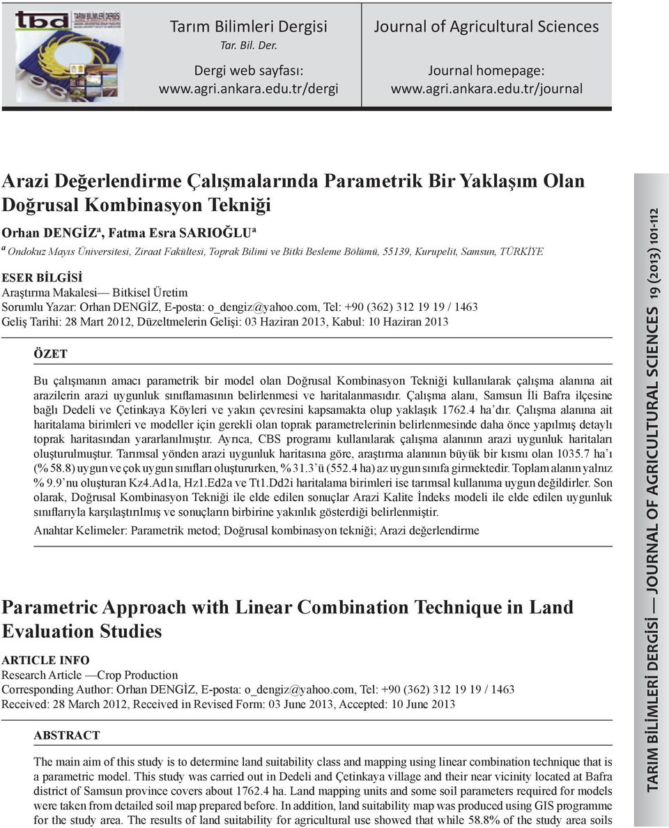 tr/ournal Arazi Değerlendirme Çalışmalarında Parametrik Bir Yaklaşım Olan Doğrusal Kombinasyon Tekniği Orhan DENGİZ a, Fatma Esra SARIOĞLU a a Ondokuz Mayıs Üniversitesi, Ziraat Fakültesi, Toprak