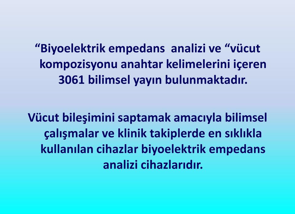 Vücut bileşimini saptamak amacıyla bilimsel çalışmalar ve klinik