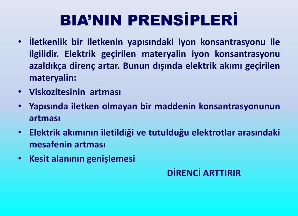 Bunun dışında elektrik akımı geçirilen materyalin: Viskozitesinin artması Yapısında iletken olmayan bir