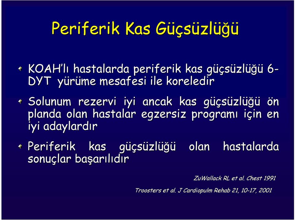 egzersiz programı için in en iyi adaylardır Periferik kas güçg üçsüzlüğü olan hastalarda