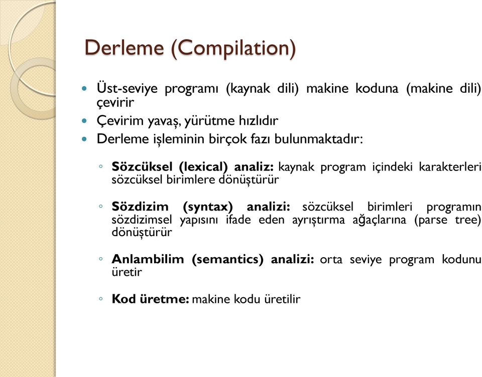 birimlere dönüştürür Sözdizim (syntax) analizi: sözcüksel birimleri programın sözdizimsel yapısını ifade eden ayrıştırma