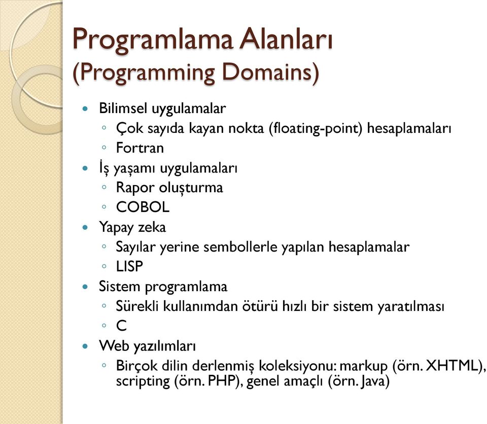 yapılan hesaplamalar LISP Sistem programlama Sürekli kullanımdan ötürü hızlı bir sistem yaratılması C Web