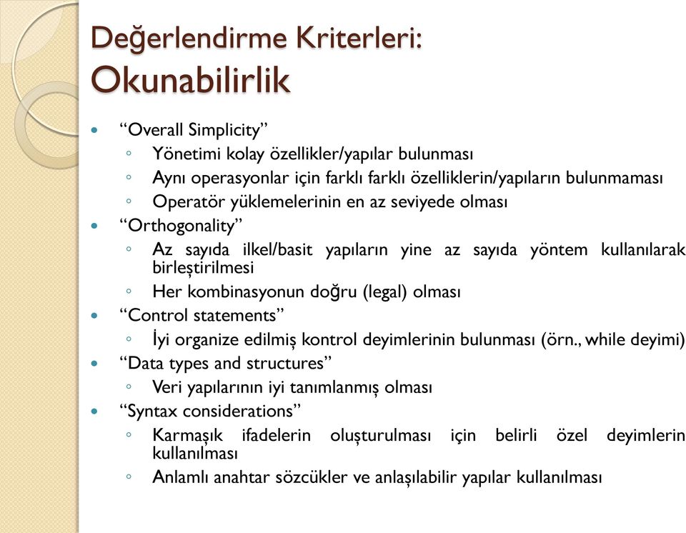 kombinasyonun doğru (legal) olması Control statements İyi organize edilmiş kontrol deyimlerinin bulunması (örn.