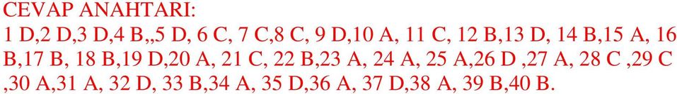 D,20 A, 21 C, 22 B,23 A, 24 A, 25 A,26 D,27 A, 28 C,29