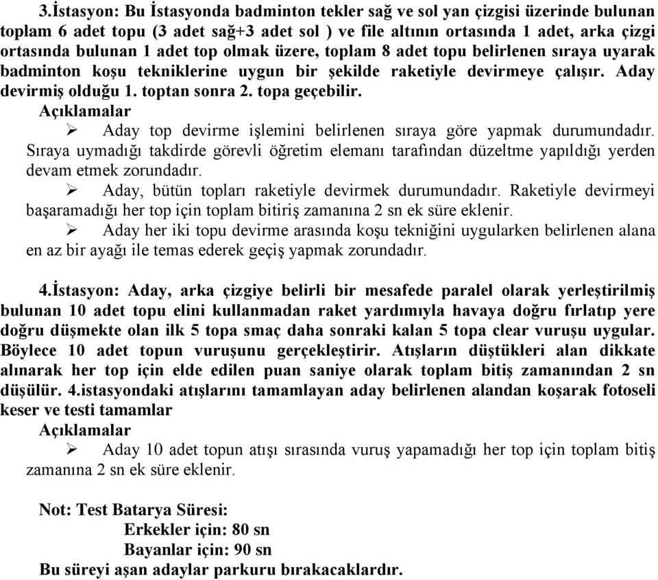 Açıklamalar Aday top devirme işlemini belirlenen sıraya göre yapmak durumundadır. Sıraya uymadığı takdirde görevli öğretim elemanı tarafından düzeltme yapıldığı yerden devam etmek zorundadır.