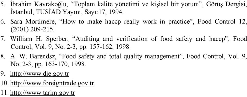 Sperber, Auditing and verification of food safety and haccp, Food Control, Vol. 9, No. 2-3, pp. 157-162, 1998. 8. A. W.