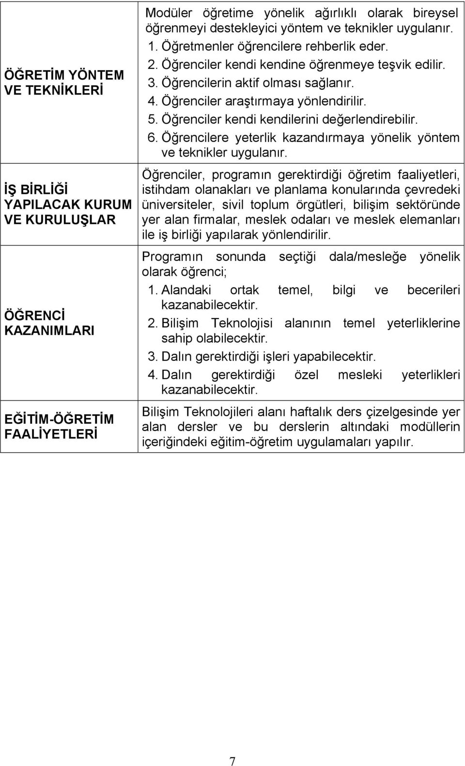 Öğrenciler kendi kendilerini değerlendirebilir. 6.