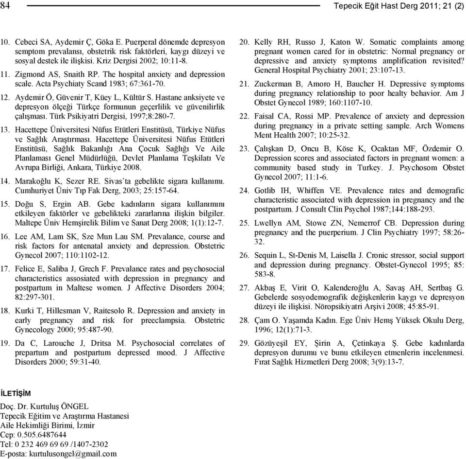 Hastane anksiyete ve depresyon ölçeği Türkçe formunun geçerlilik ve güvenilirlik çalışması. Türk Psikiyatri Dergisi, 1997;8:280-7. 13.