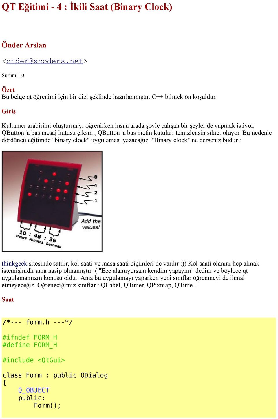 Bu nedenle dördüncü eğitimde "binary clock" uygulaması yazacağız.