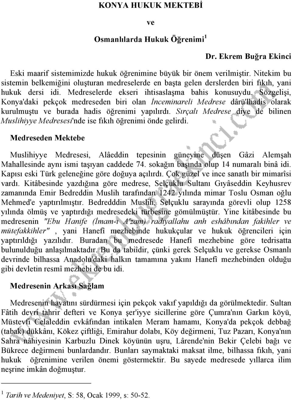 Sözgelişi, Konya'daki pekçok medreseden biri olan İnceminareli Medrese dârü'lhadis olarak kurulmuştu ve burada hadis öğrenimi yapılırdı.