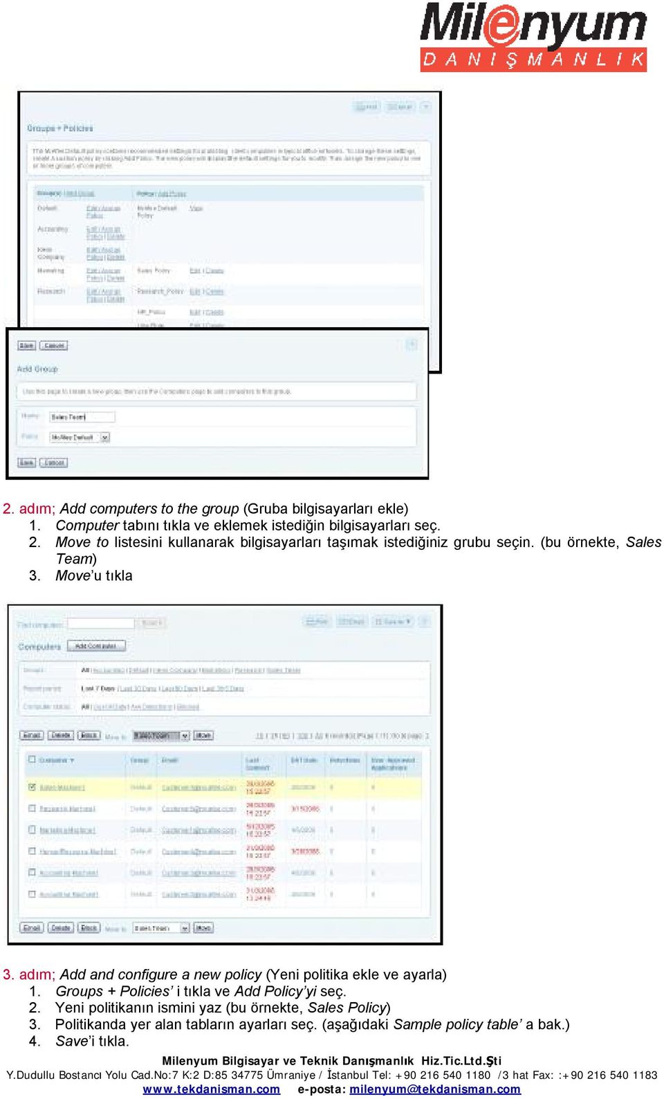 adım; Add and configure a new policy (Yeni politika ekle ve ayarla) 1. Groups + Policies i tıkla ve Add Policy yi seç. 2.