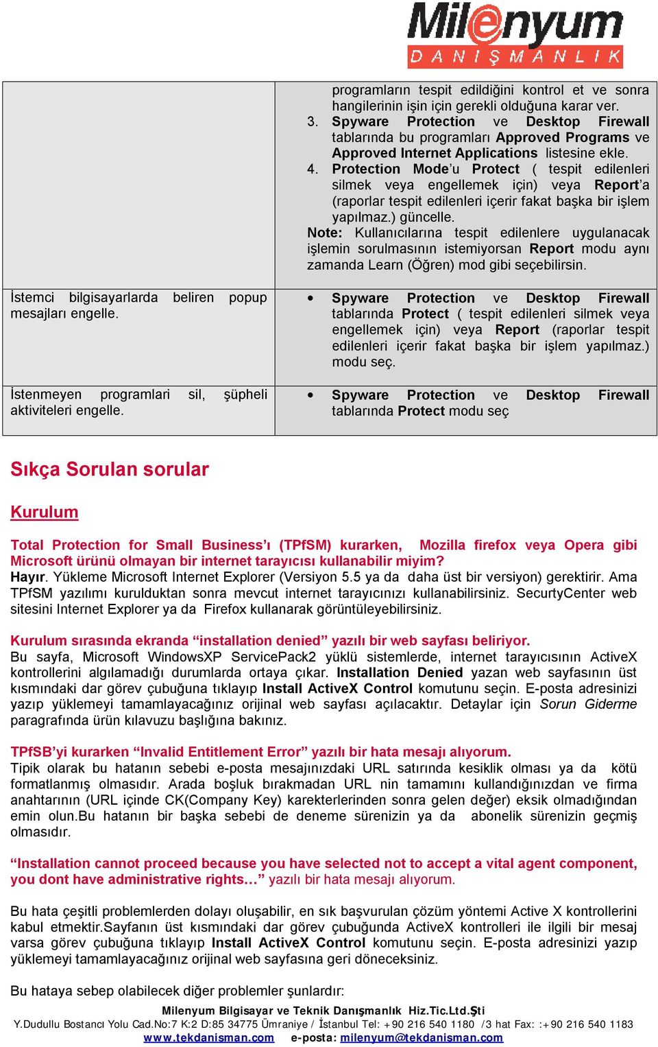 Protection Mode u Protect ( tespit edilenleri silmek veya engellemek için) veya Report a (raporlar tespit edilenleri içerir fakat başka bir işlem yapılmaz.) güncelle.