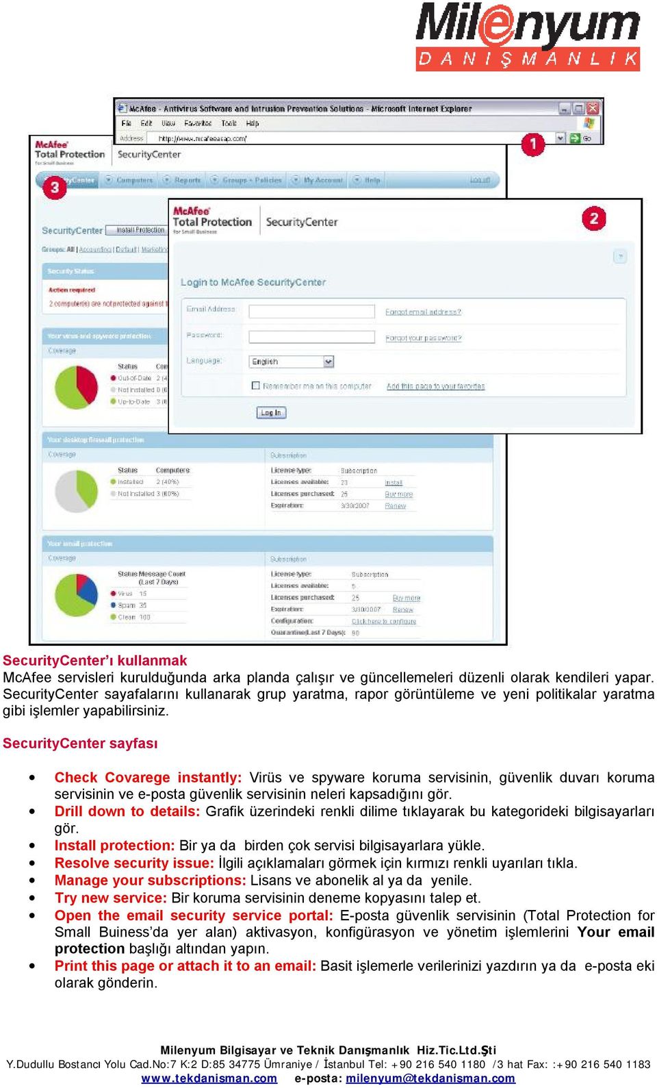 SecurityCenter sayfası Check Covarege instantly: Virüs ve spyware koruma servisinin, güvenlik duvarı koruma servisinin ve e-posta güvenlik servisinin neleri kapsadığını gör.