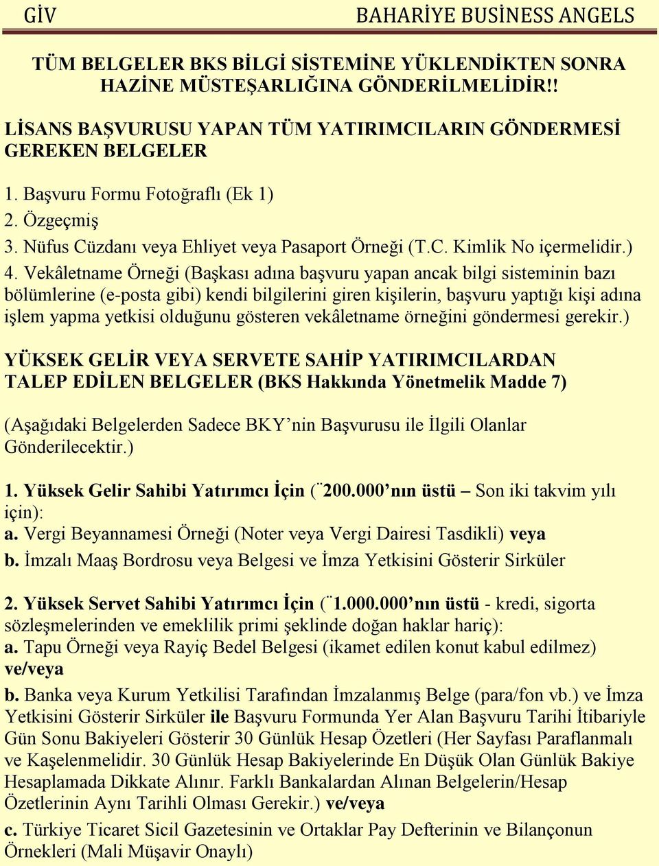 Vekâletname Örneği (Başkası adına başvuru yapan ancak bilgi sisteminin bazı bölümlerine (e-posta gibi) kendi bilgilerini giren kişilerin, başvuru yaptığı kişi adına işlem yapma yetkisi olduğunu