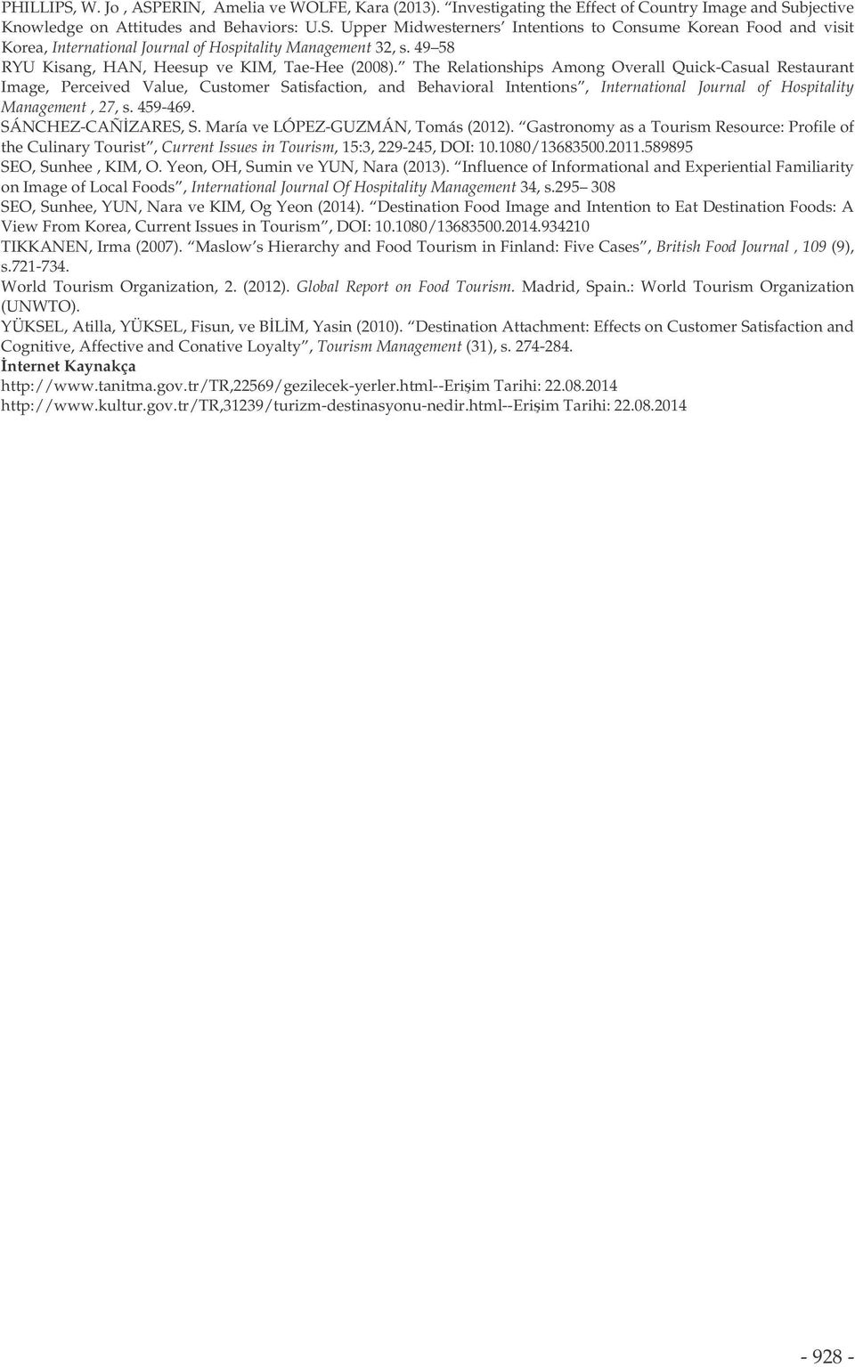 The Relationships Among Overall Quick-Casual Restaurant Image, Perceived Value, Customer Satisfaction, and Behavioral Intentions, International Journal of Hospitality Management, 27, s. 459-469.