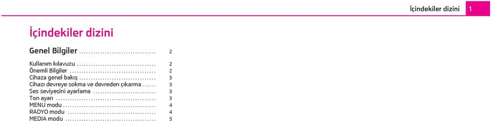 ..... 3 Ses seviyesini ayarlama........................... 3 Ton ayarı........................................... 3 MENU modu........................................ 4 RADYO modu.