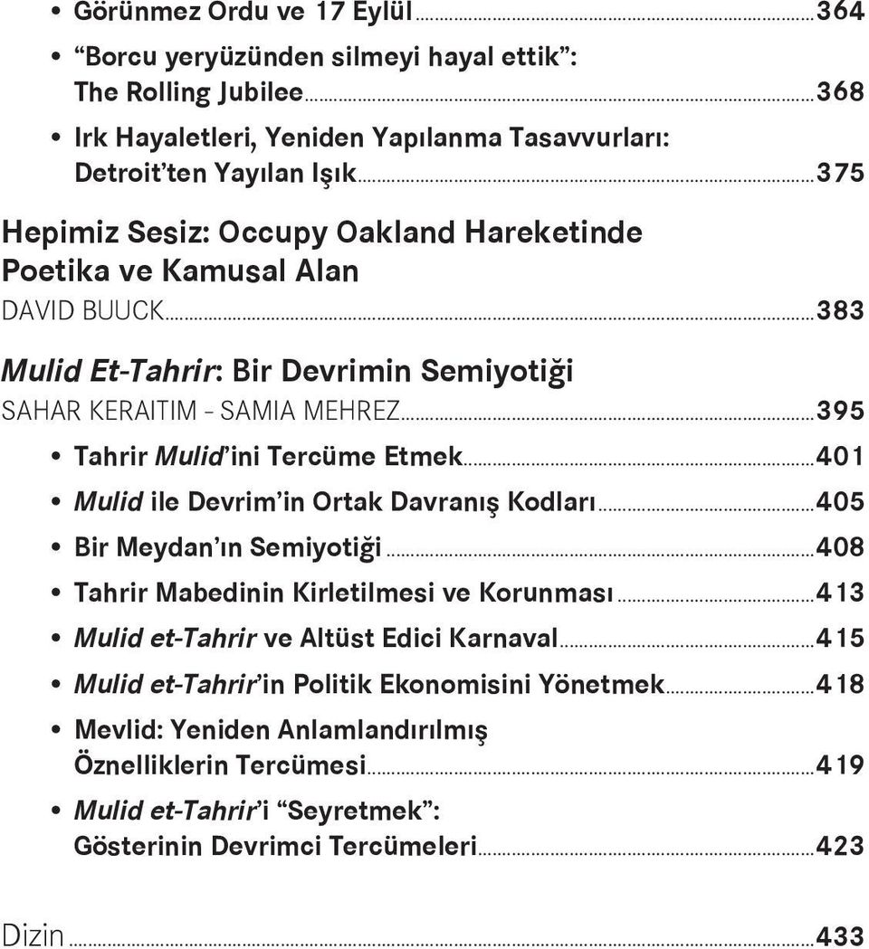 ..395 Tahrir Mulid ini Tercüme Etmek...401 Mulid ile Devrim in Ortak Davranış Kodları...405 Bir Meydan ın Semiyotiği...408 Tahrir Mabedinin Kirletilmesi ve Korunması.