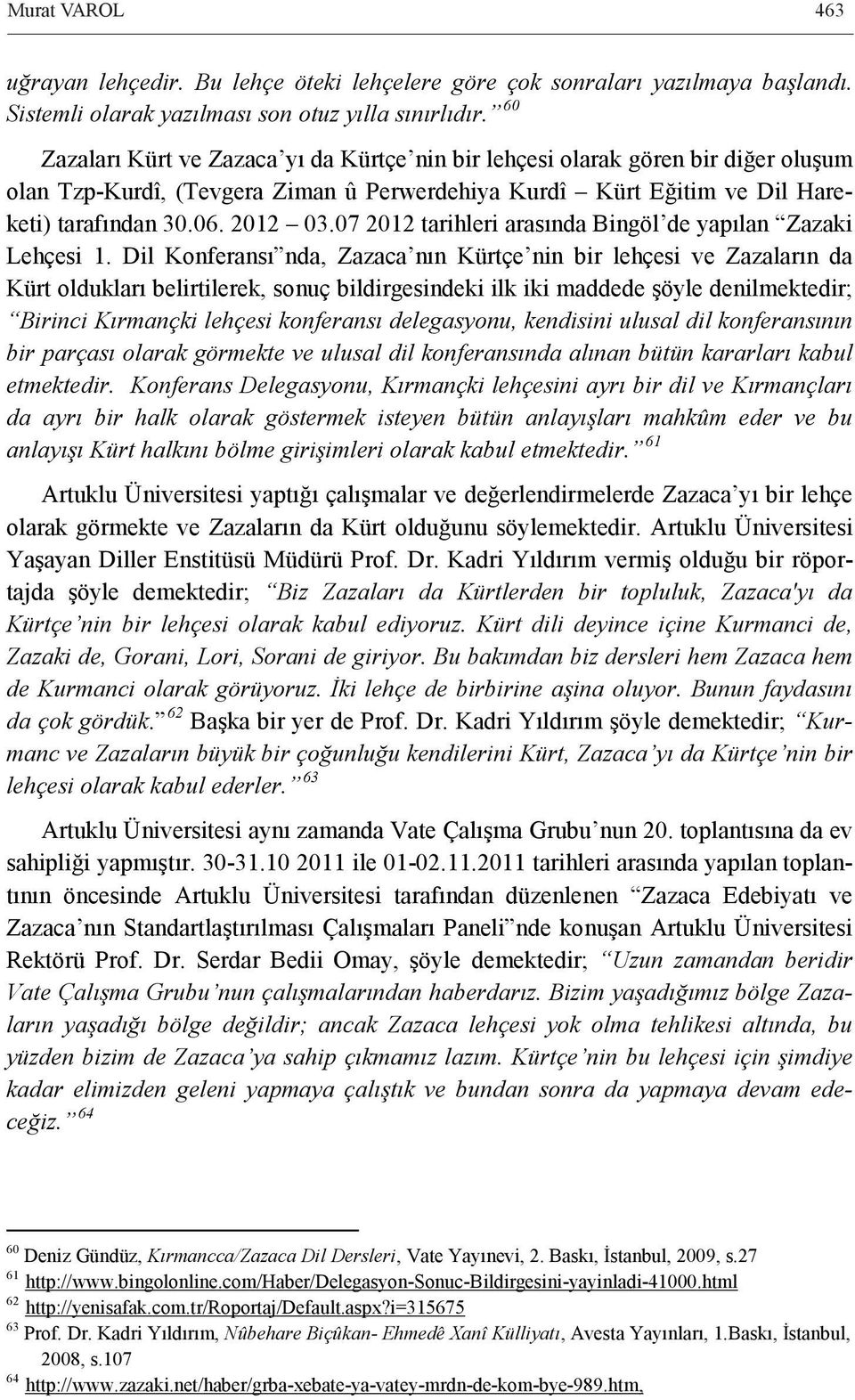 07 2012 tarihleri arasında Bingöl de yapılan Zazaki Lehçesi 1.