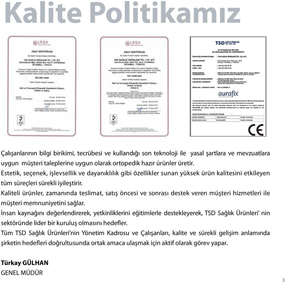 Kaliteli ürünler, zamanında teslimat, satış öncesi ve sonrası destek veren müşteri hizmetleri ile müşteri memnuniyetini sağlar.