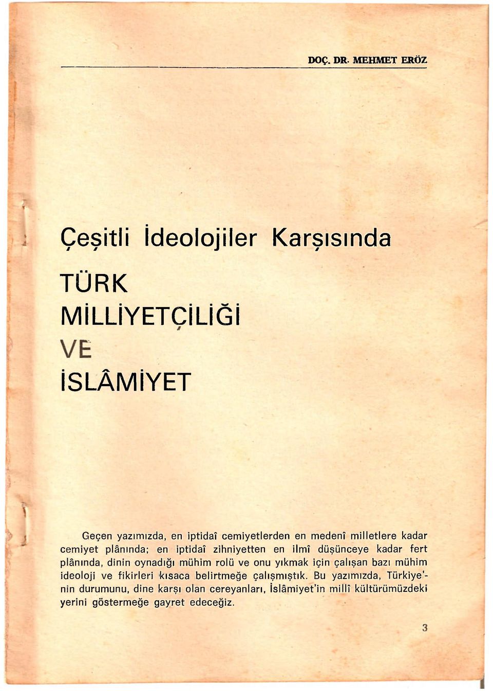 medenî milletlere kadar cemiyet plânında; en iptidaî zihniyetten en ilmî düşünceye kadar fert plânında, dinin oynadığı