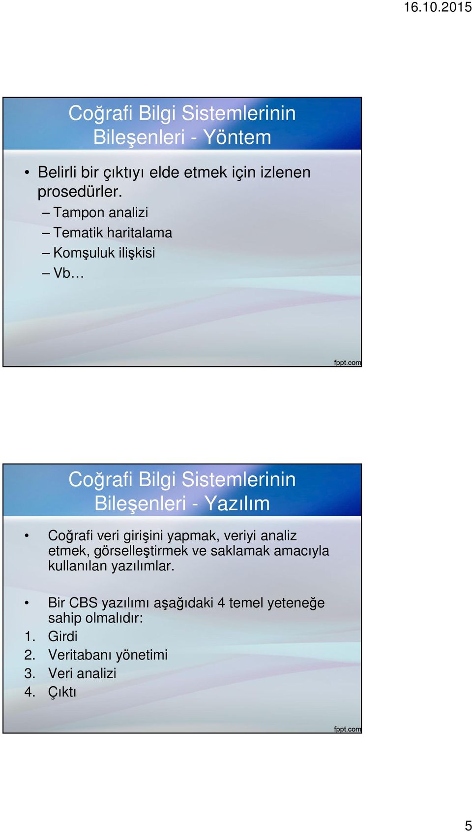 Coğrafi veri girişini yapmak, veriyi analiz etmek, görselleştirmek ve saklamak amacıyla kullanılan yazılımlar.