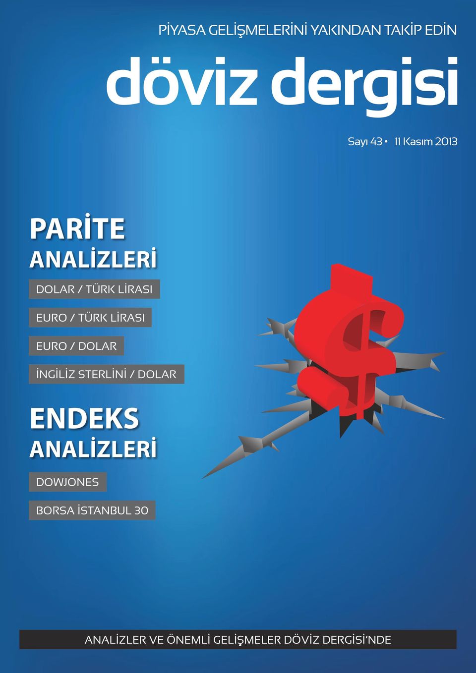 LİRASI EURO / DOLAR İNGİLİZ STERLİNİ / DOLAR ENDEKS ANALİZLERİ