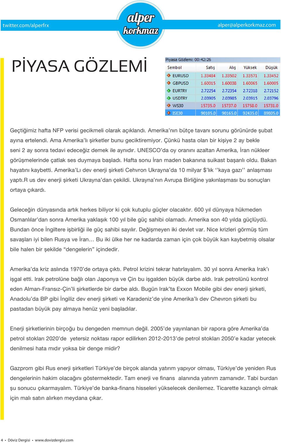 UNESCO da oy oranını azaltan Amerika, İran nükleer görüşmelerinde çatlak ses duymaya başladı. Hafta sonu İran maden bakanına suikast başarılı oldu. Bakan hayatını kaybetti.