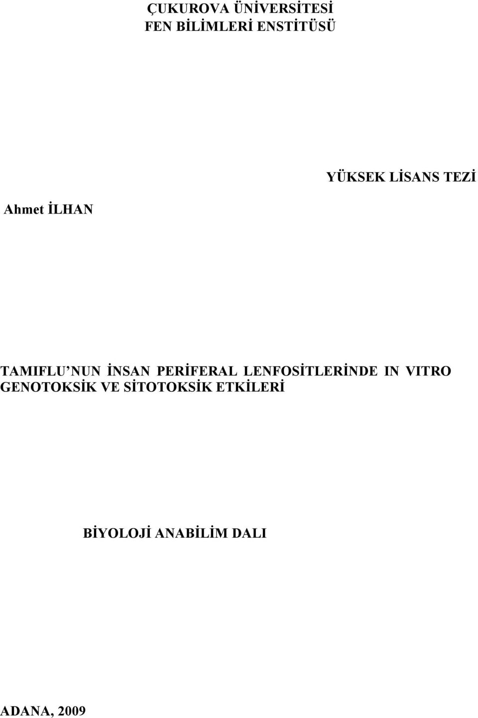 PERİFERAL LENFOSİTLERİNDE IN VITRO GENOTOKSİK VE