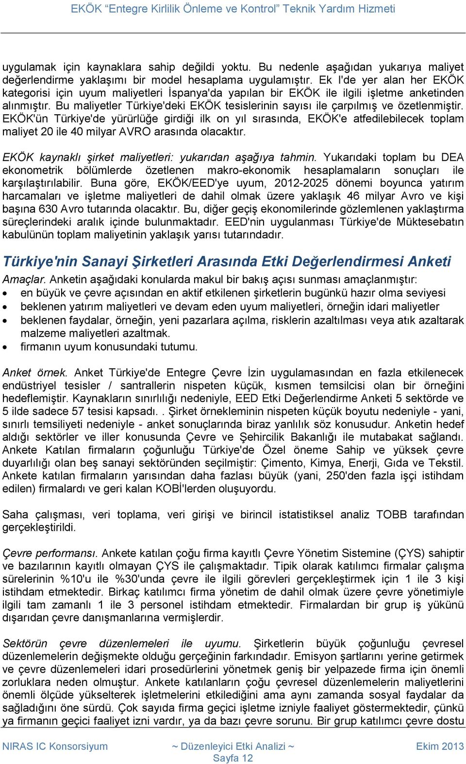 Bu maliyetler Türkiye'deki EKÖK tesislerinin sayısı ile çarpılmış ve özetlenmiştir.