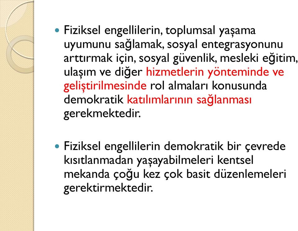 almaları konusunda demokratik katılımlarının sağlanması gerekmektedir.