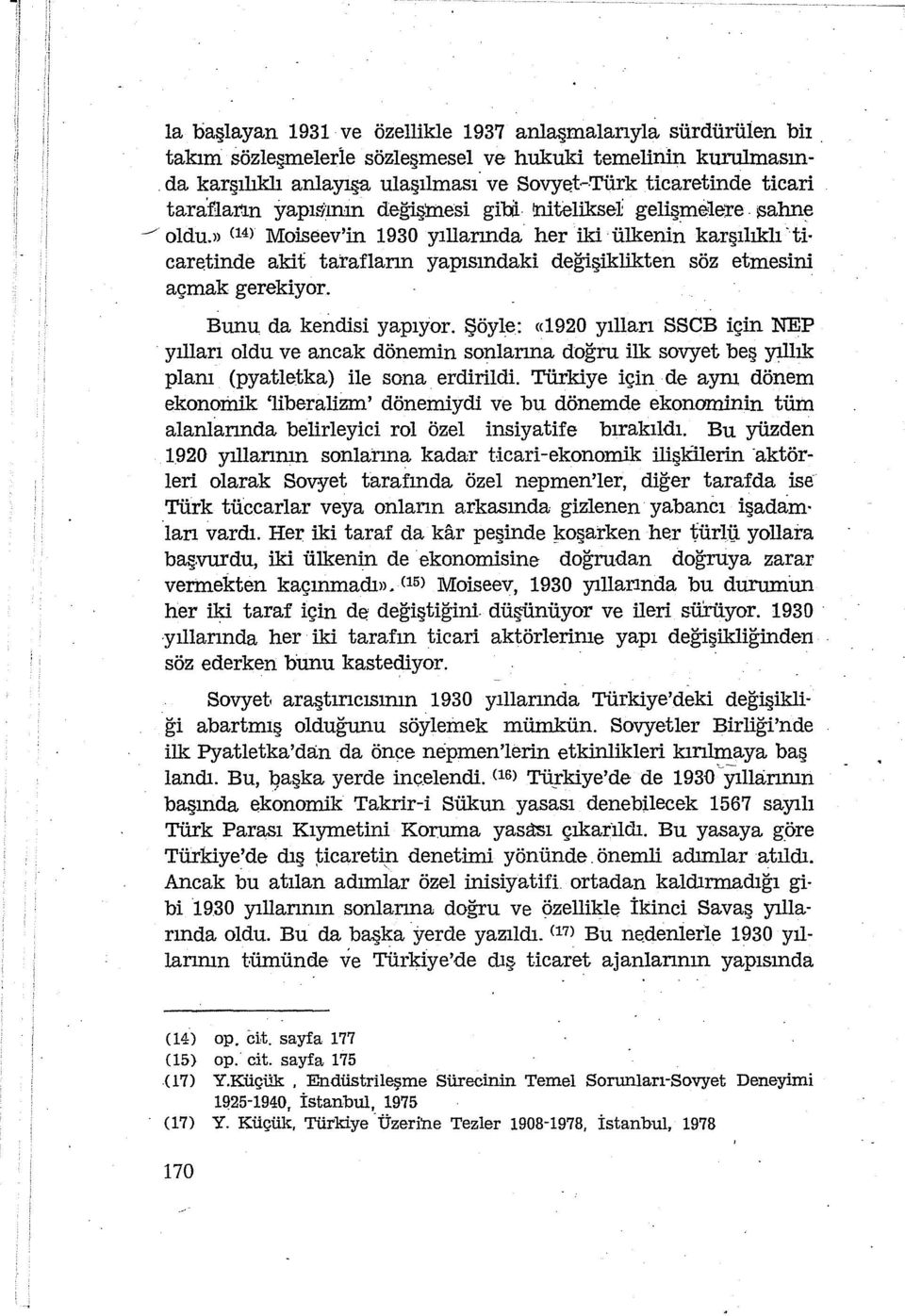 » <14l Moiseev'in 1930 yıllannda her iki ülkenin karşılıklı ti caretinde akit taraflarm yapısındaki değişiklikten söz etmesini açmak gerekiyor. Bunu da kendisi yapıyor.