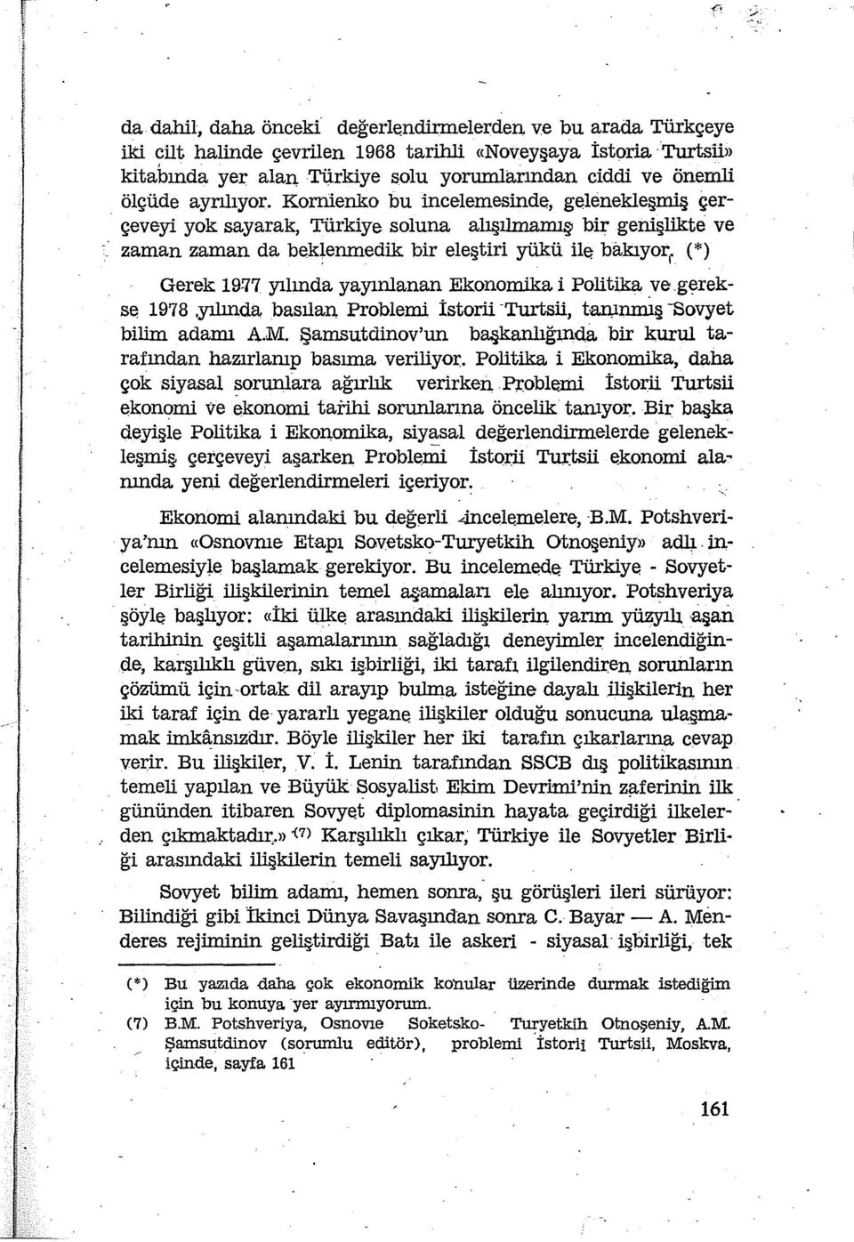 ış bir genişlikte ve zaman zaman da beklenmedik bir eleştiri yükü ile bakıyor'" (*) Gerek 1977 yılında yayınlanan Ekonomika i Politika ye g~rekse 1978.