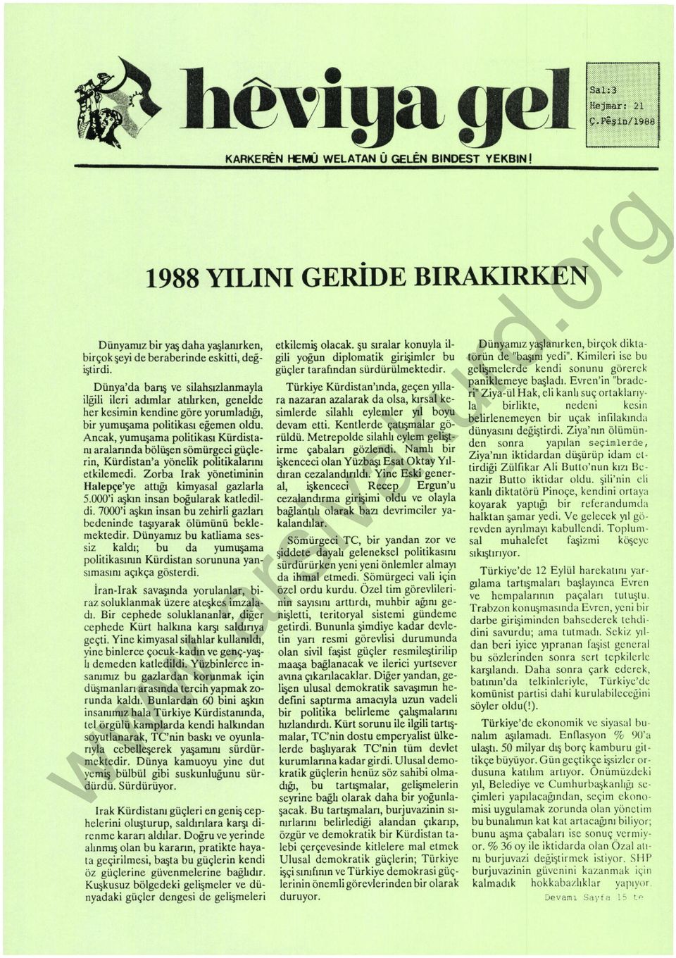 Dünya'da barış ve s ilahsızlanmay la ilgili ileri adımlar atılırken, genelde her kesimin kendine göre yo rum ladığı, bir yumuşama po litikas ı eğerneo oldu.