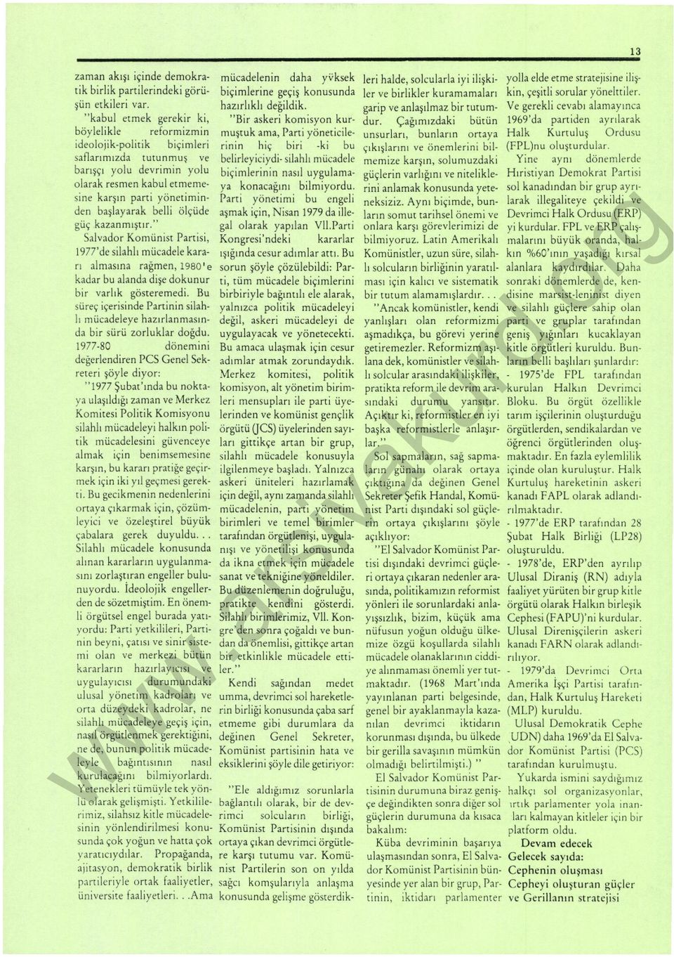 layarak belli ölçüde güç kazanmıştır." Salvador Komünist Partisi, 1977'de sila hlı mücadele kararı almasına rağmen, ı 980' e kadar bu alanda dişe dokunur bir varlık gösteremedi.