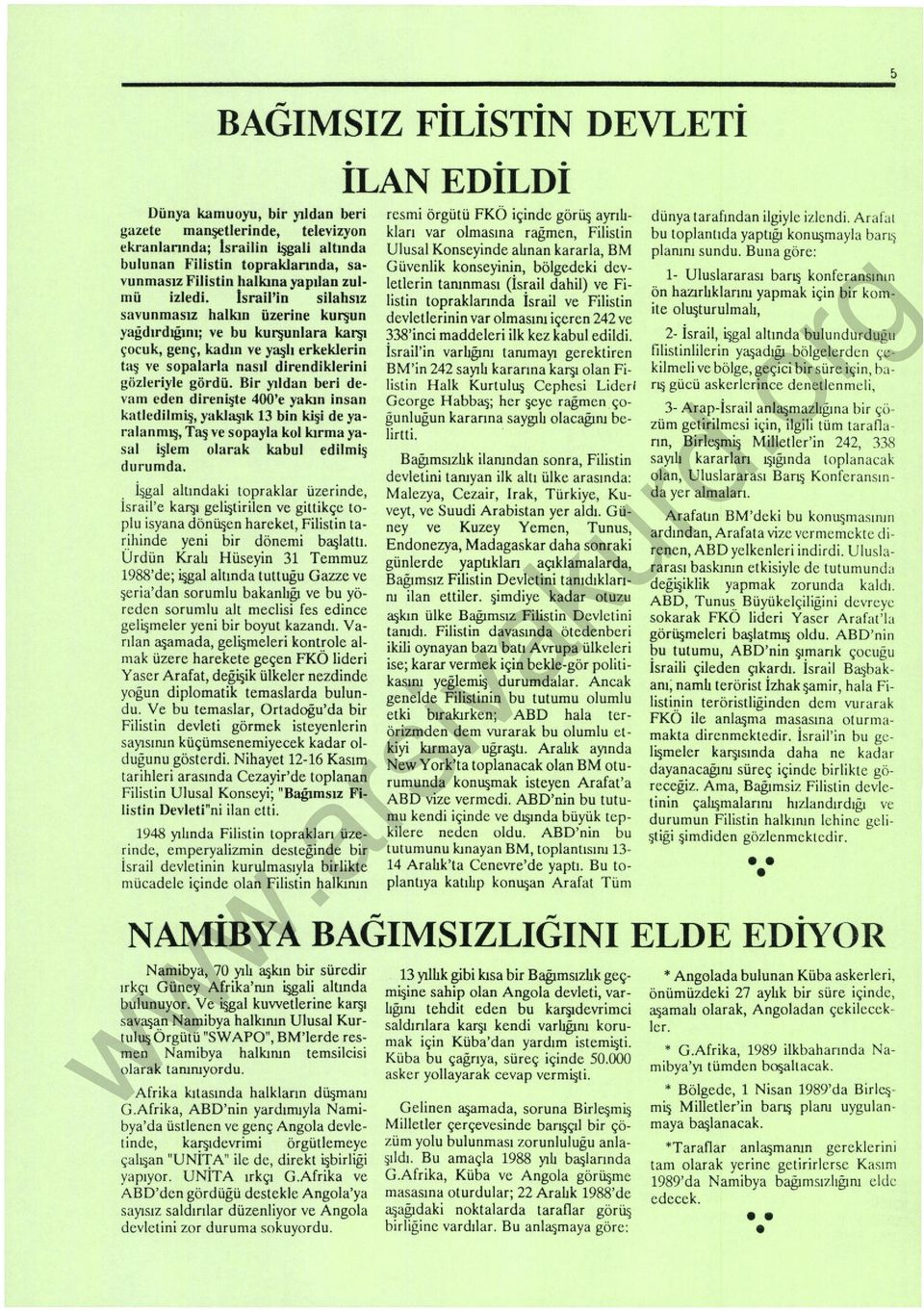 Bir yıldan beri devam eden direnişte 400'e yakın insan katiedi Imiş, yaklaşık 13 bin kişi de yaralanmış, Taş ve sopayla kol1orma yasal işlem olarak kabul edilmiş durumda.