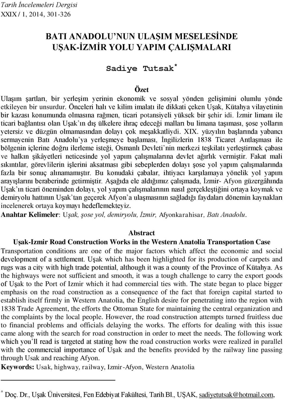 Önceleri halı ve kilim imalatı ile dikkati çeken Uşak, Kütahya vilayetinin bir kazası konumunda olmasına rağmen, ticari potansiyeli yüksek bir şehir idi.