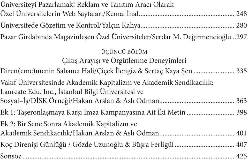 ..297 ÜÇÜNCÜ BÖLÜM Çıkış Arayışı ve Örgütlenme Deneyimleri Diren(eme)menin Sabancı Hali/Çiçek İlengiz & Sertaç Kaya Şen.