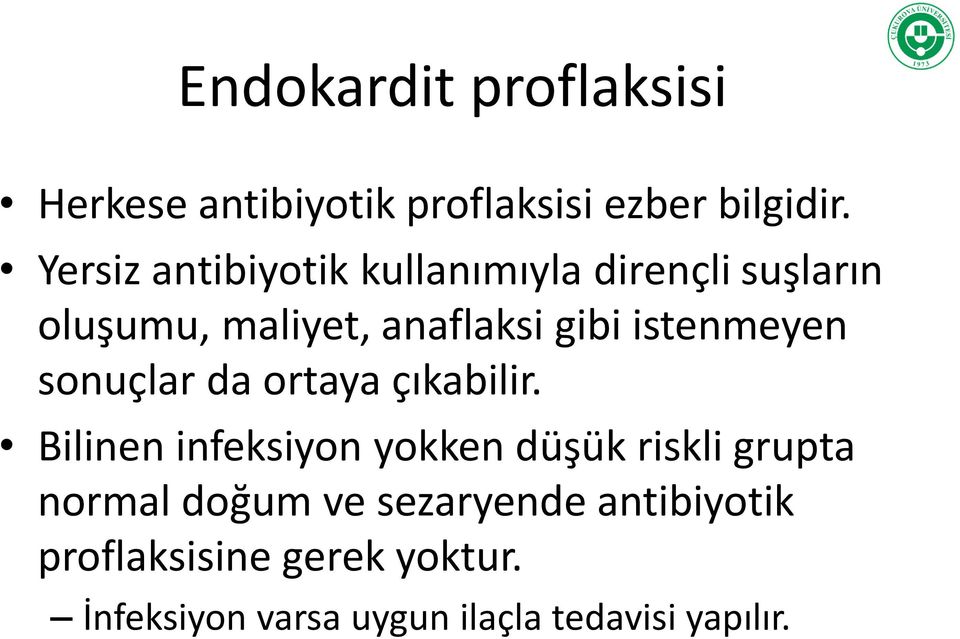 istenmeyen sonuçlar da ortaya çıkabilir.