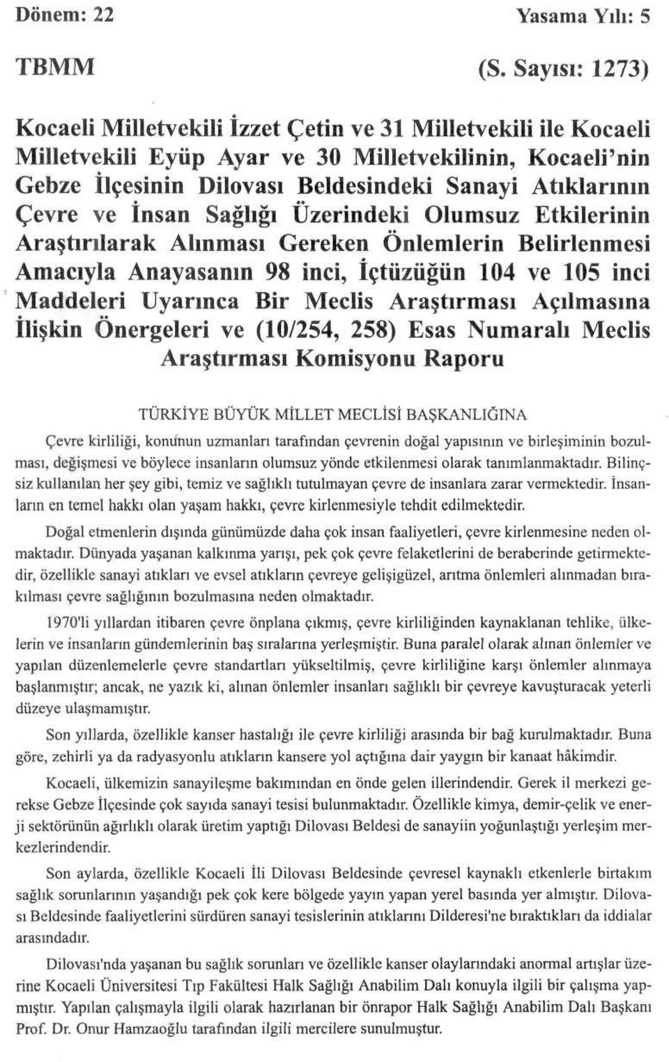 ve İnsan Sağlığı Üzerindeki Olumsuz Etkilerinin Araştırılarak Alınması Gereken Önlemlerin Belirlenmesi Amacıyla Anayasanın 98 inci, İçtüzüğün 104 ve 105 inci Maddeleri Uyarınca Bir Meclis Araştırması