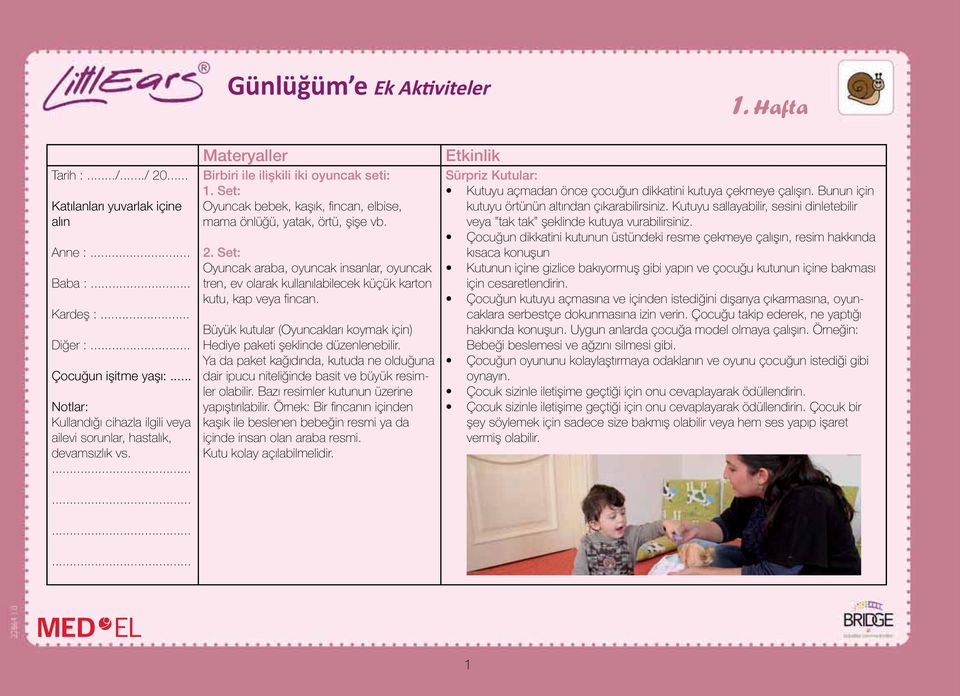 Ya da paket kağıdında, kutuda ne olduğuna dair ipucu niteliğinde basit ve büyük resimler olabilir. Bazı resimler kutunun üzerine yapıştırılabilir.