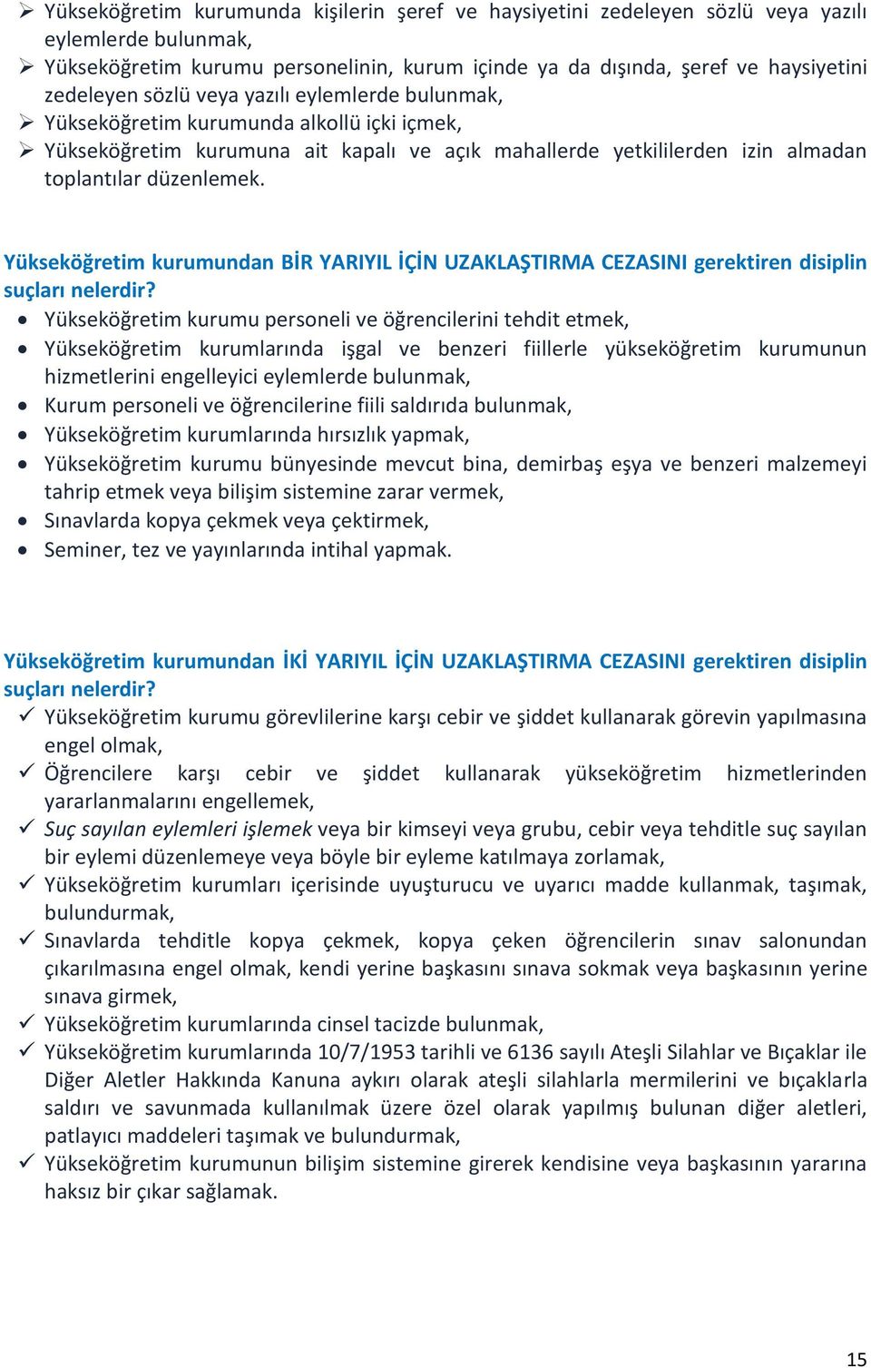 Yükseköğretim kurumundan BİR YARIYIL İÇİN UZAKLAŞTIRMA CEZASINI gerektiren disiplin suçları nelerdir?