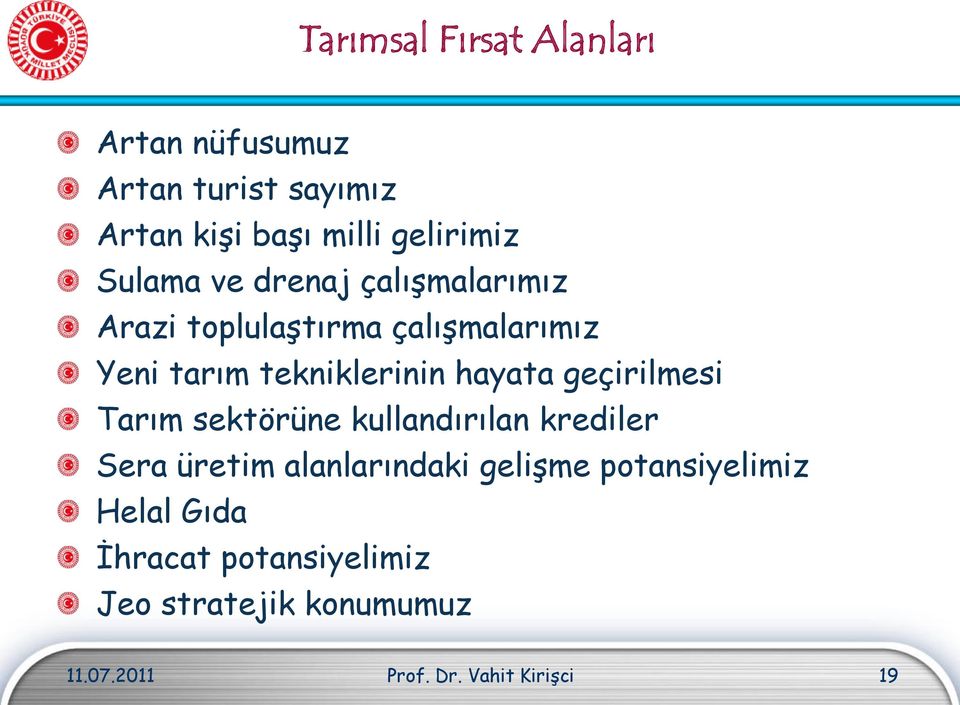 hayata geçirilmesi Tarım sektörüne kullandırılan krediler Sera üretim alanlarındaki gelişme