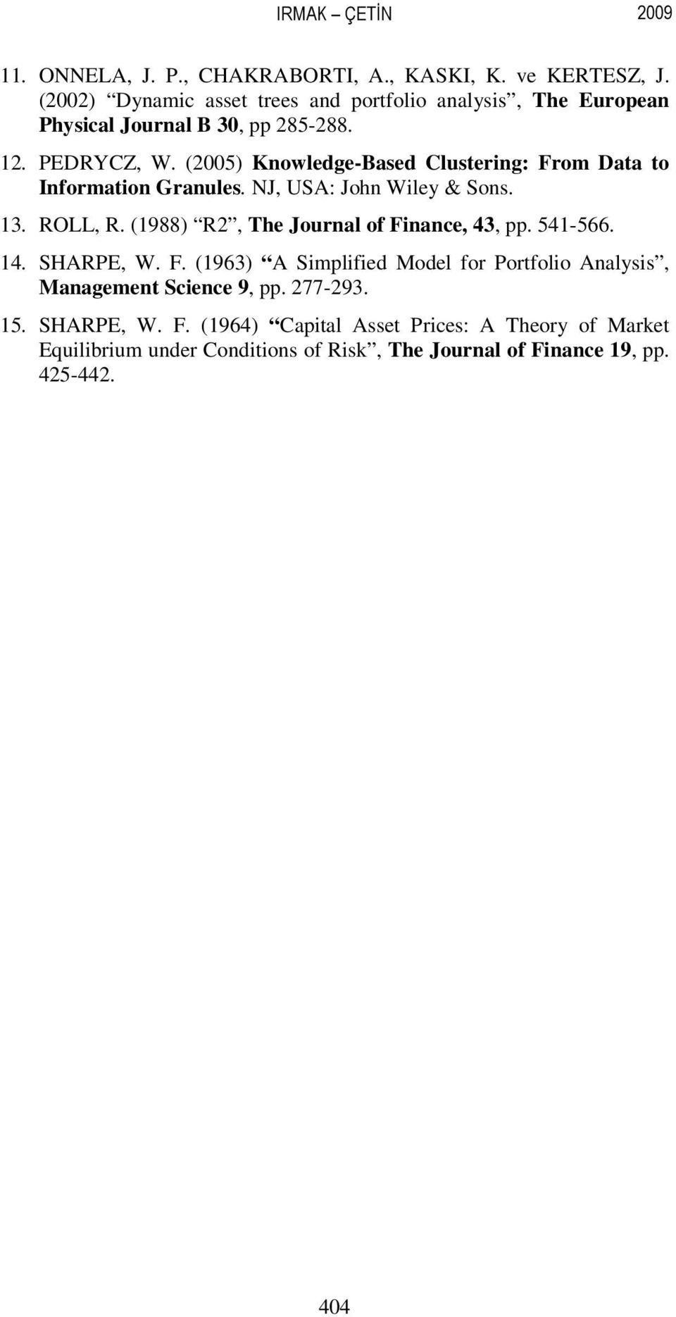 (2005) Knowledge-Based Clustering: From Data to Information Granules. NJ, USA: John Wiley & Sons. 13. ROLL, R.